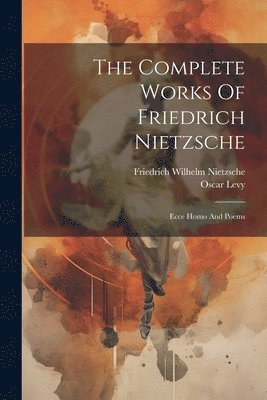 Friedrich Wilhelm Nietzsche, Oscar Levy - Complete Works Of Friedrich Nietzsche, Häftad