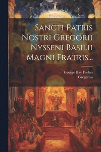 bokomslag Sancti Patris Nostri Gregorii Nysseni Basilii Magni Fratris...