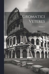 bokomslag Gromatici Veteres; Volume 1