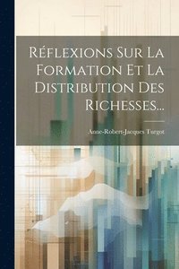 bokomslag Rflexions Sur La Formation Et La Distribution Des Richesses...