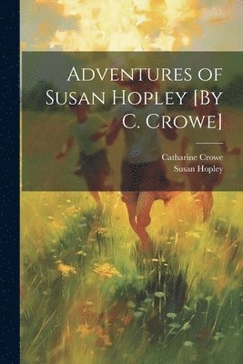 bokomslag Adventures of Susan Hopley [By C. Crowe]