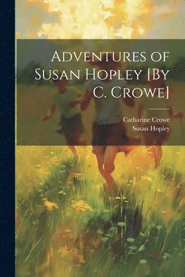Adventures of Susan Hopley [By C. Crowe] 1