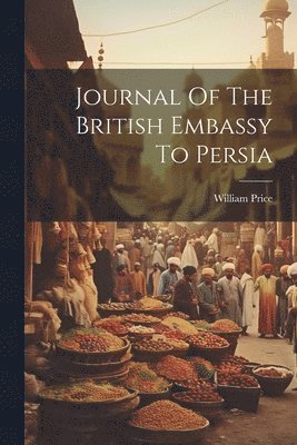 bokomslag Journal Of The British Embassy To Persia