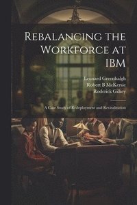 bokomslag Rebalancing the Workforce at IBM