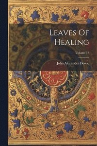 bokomslag Leaves Of Healing; Volume 37