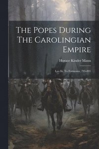 bokomslag The Popes During The Carolingian Empire