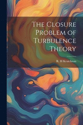 bokomslag The Closure Problem of Turbulence Theory