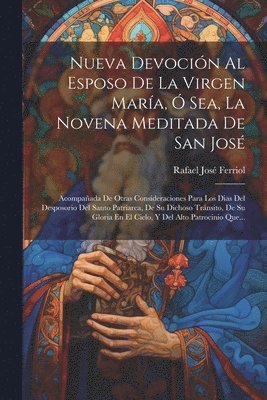 bokomslag Nueva Devocin Al Esposo De La Virgen Mara,  Sea, La Novena Meditada De San Jos