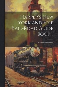 bokomslag Harper's New York and Erie Rail-road Guide Book ..