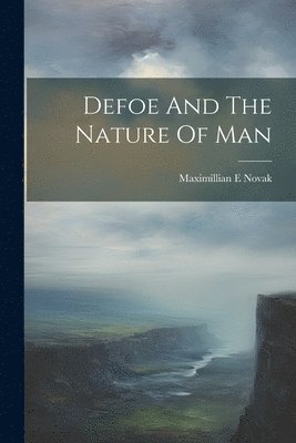 Maximillian E Novak - Defoe And The Nature Of Man, Häftad
