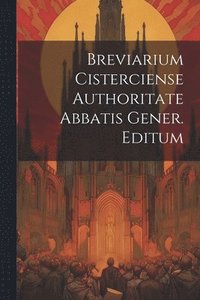 bokomslag Breviarium Cisterciense Authoritate Abbatis Gener. Editum