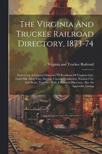 bokomslag The Virginia And Truckee Railroad Directory, 1873-74