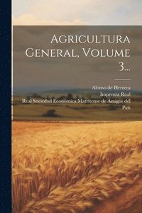 bokomslag Agricultura General, Volume 3...