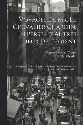 Voyages De Mr. Le Chevalier Chardin, En Perse, Et Autres Lieux De L'orient 1