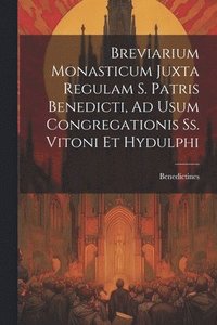 bokomslag Breviarium Monasticum Juxta Regulam S. Patris Benedicti, Ad Usum Congregationis Ss. Vitoni Et Hydulphi