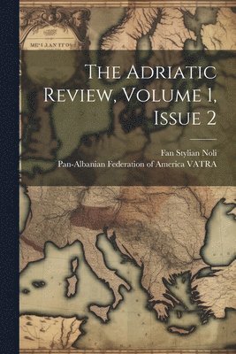 The Adriatic Review, Volume 1, Issue 2 1