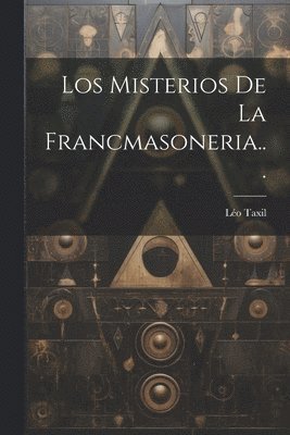 Léo Taxil, Léo - Misterios De La Francmasoneria..., Häftad