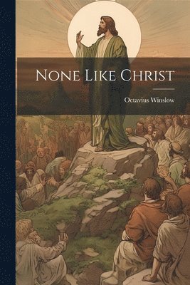 None Like Christ 1