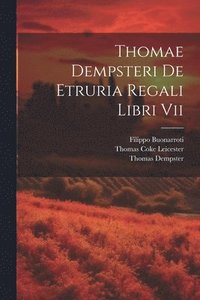 bokomslag Thomae Dempsteri De Etruria Regali Libri Vii