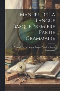 bokomslag Manuel De La Langue Basque.Premiere Partie Grammaire
