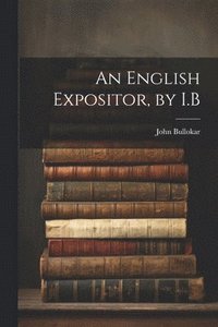 bokomslag An English Expositor, by I.B