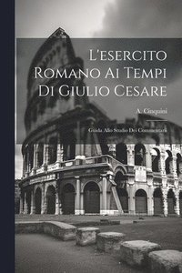 bokomslag L'esercito Romano ai Tempi di Giulio Cesare