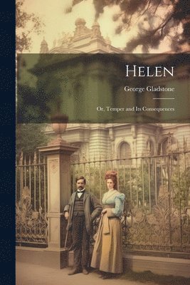 Helen; Or, Temper and Its Consequences 1