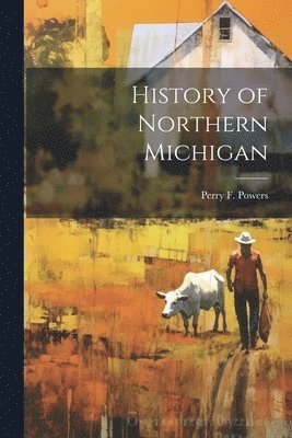 bokomslag History of Northern Michigan