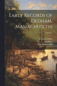 bokomslag Early Records of Dedham, Massachusetts; Volume 1