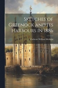 bokomslag Sketches of Greenock and Its Harbours in 1886