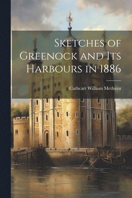 bokomslag Sketches of Greenock and Its Harbours in 1886