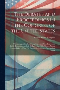bokomslag Debates and Proceedings in the Congress of the United States