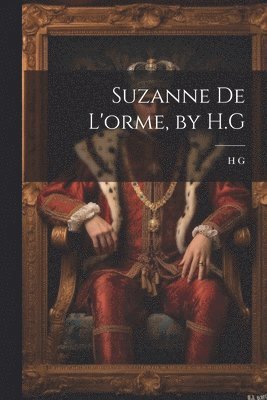 H G, H. G - Suzanne De L'orme, by H.G, Häftad