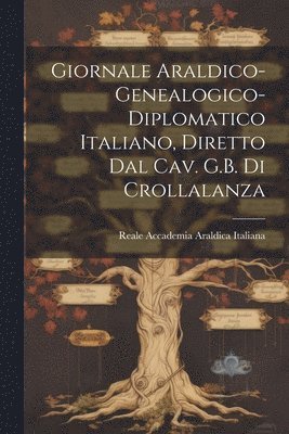 bokomslag Giornale Araldico-Genealogico-Diplomatico Italiano, Diretto Dal Cav. G.B. Di Crollalanza