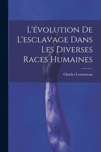 bokomslag L'volution De L'esclavage Dans Les Diverses Races Humaines