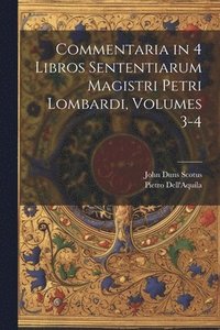 bokomslag Commentaria in 4 Libros Sententiarum Magistri Petri Lombardi, Volumes 3-4