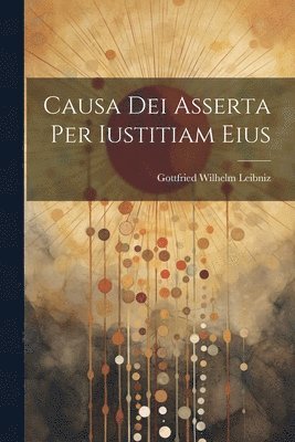 Causa Dei Asserta Per Iustitiam Eius 1