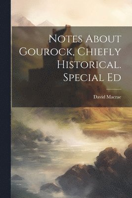 David MacRae, David Macrae - Notes About Gourock, Chiefly Historical. Special Ed, Häftad