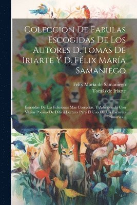 bokomslag Coleccion De Fabulas Escogidas De Los Autores D. Tomas De Iriarte Y D. Flix Mara Samaniego