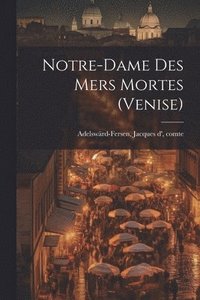 bokomslag Notre-dame Des Mers Mortes (venise)