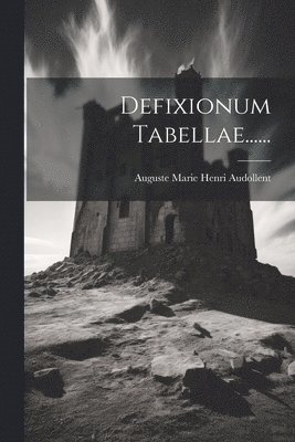 Defixionum Tabellae...... 1