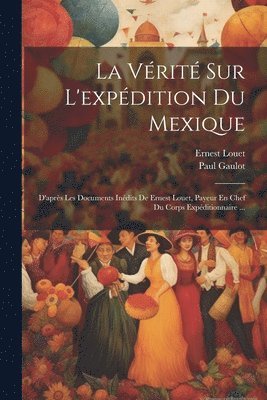 La Vrit Sur L'expdition Du Mexique 1