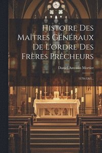 bokomslag Histoire Des Matres Gnraux De L'ordre Des Frres Prcheurs