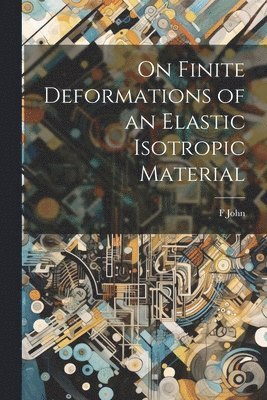 bokomslag On Finite Deformations of an Elastic Isotropic Material