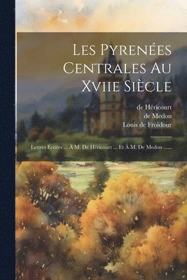 bokomslag Les Pyrenes Centrales Au Xviie Sicle