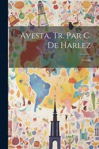 bokomslag Avesta, Tr. Par C. De Harlez