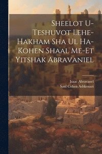 bokomslag Sheelot u-teshuvot lehe-hakham Sha ul ha-Kohen shaal me-et Yitshak Abravaniel