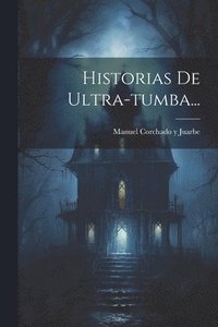 bokomslag Historias De Ultra-tumba...