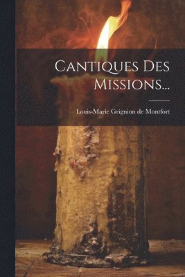 Louis-Marie Grignion de Montfort - Cantiques Des Missions..., Häftad