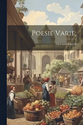 Giovanni Pascoli - Poesie varie;, Häftad